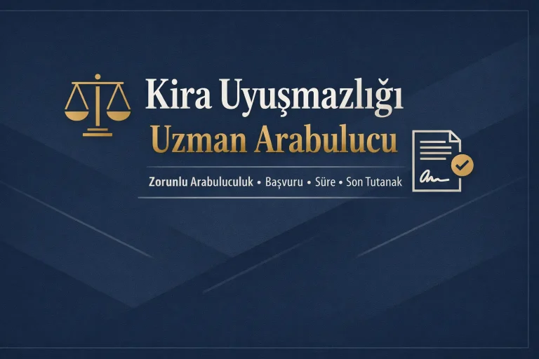 Kira uyuşmazlığı uzman arabulucu başlıklı, adalet terazisi ve onaylı belge simgeleri içeren, zorunlu arabuluculuk, başvuru, süre ve son tutanak konularını vurgulayan lacivert hukuki görsel.