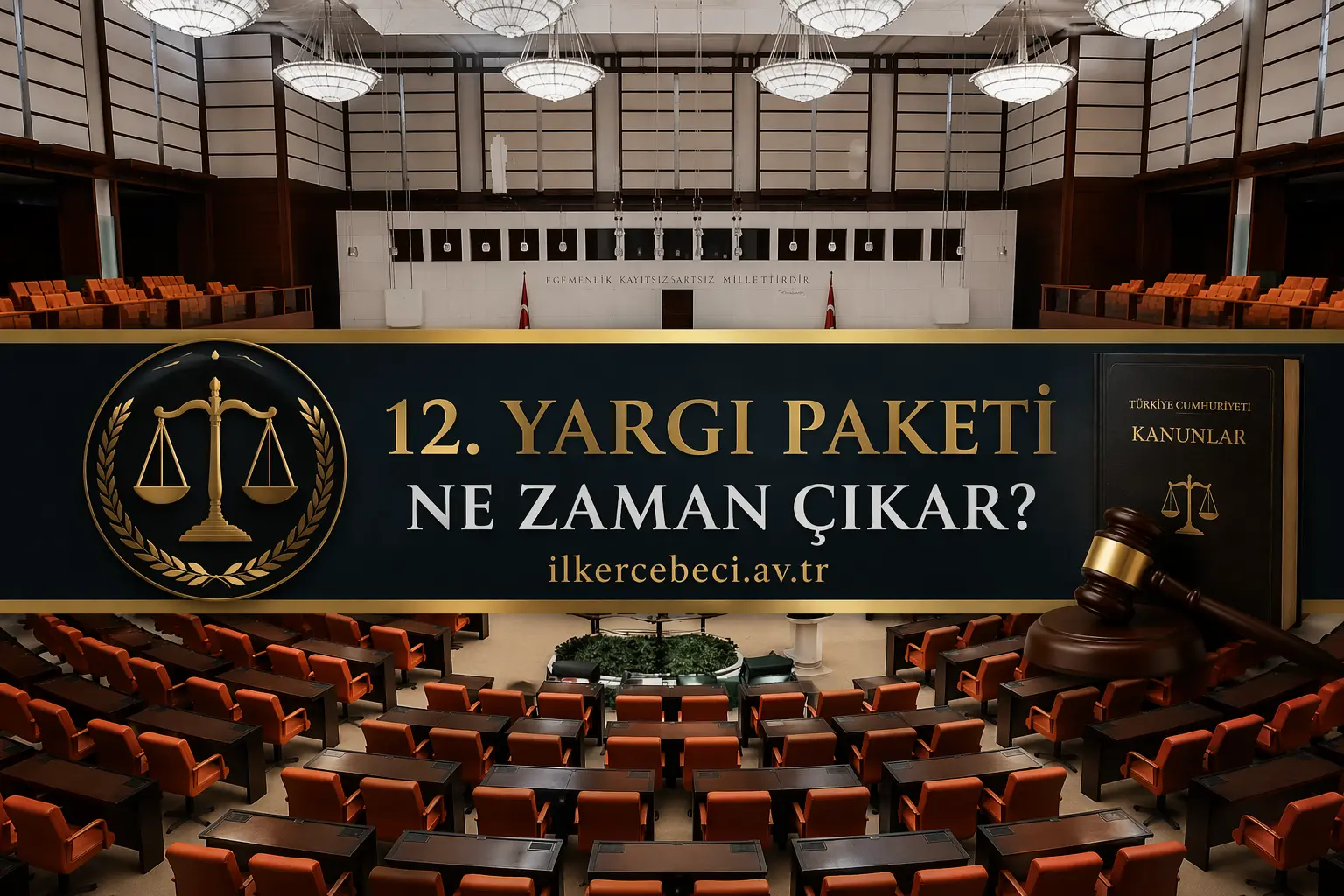 12. Yargı Paketi son durum konulu, TBMM arka planlı ve hukuk temalı resmi kapak görseli.