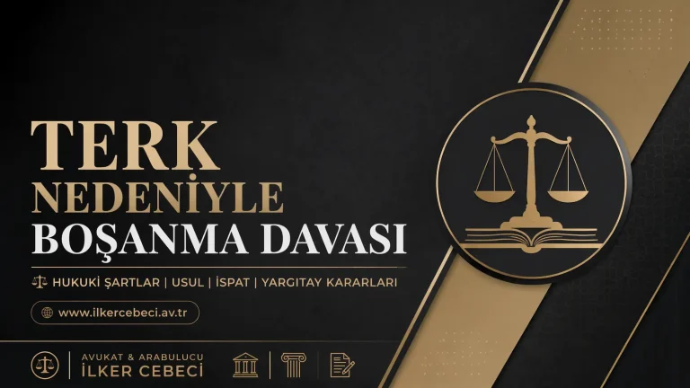 Terk nedeniyle boşanma davası başlıklı, siyah ve altın tonlarda hazırlanmış hukuki afiş; hukuki şartlar, usul, ispat ve Yargıtay kararları vurgulu, https://ilkercebeci.av.tr adresini içeren öne çıkan görsel.