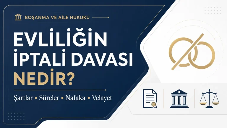 Evliliğin iptali davası nedir sorusunu aile hukuku, nafaka, velayet ve dava süreci başlıklarıyla anlatan resmi hukuk görseli.