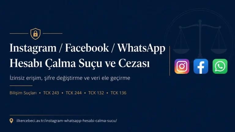 Instagram Facebook WhatsApp hesabı çalma suçu ve cezası hakkında, TCK 243, TCK 244, TCK 132 ve TCK 136 vurgulu, lacivert zeminli hukuki bilişim suçu görseli.