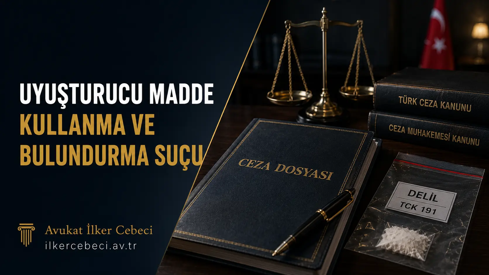 Uyuşturucu madde kullanma ve bulundurma suçu, TCK 191 delil poşeti, ceza dosyası ve Türk Ceza Kanunu görseli