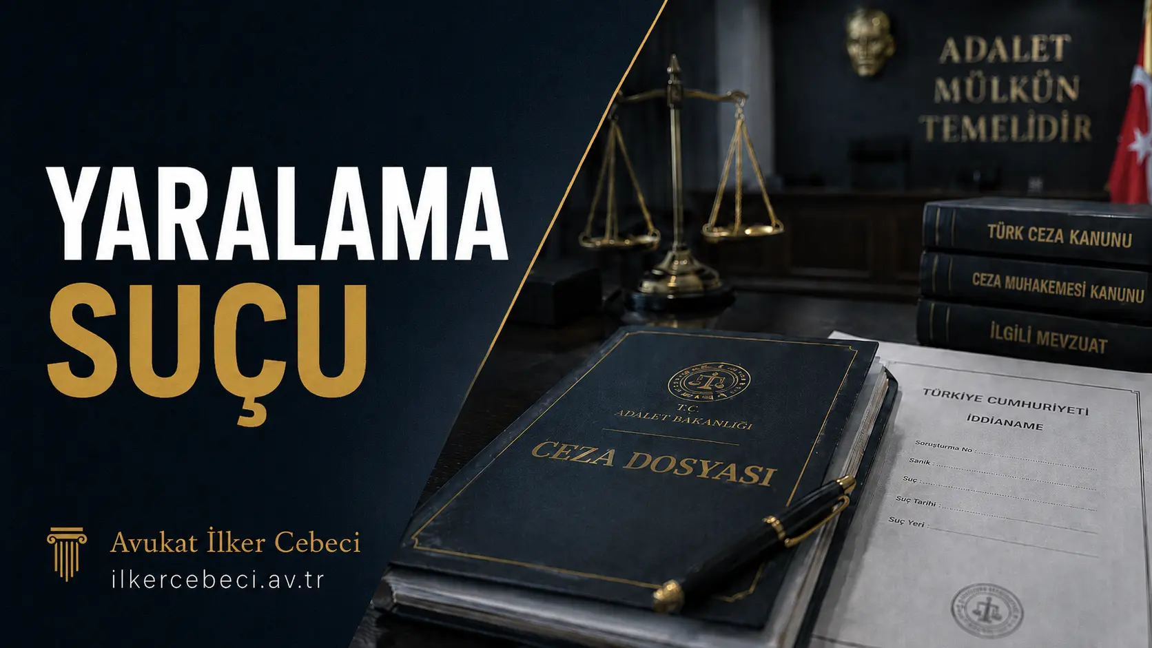 Yaralama suçu hakkında hazırlanan hukuk makalesi için ceza dosyası, iddianame, Türk Ceza Kanunu ve adalet terazisi temalı Avukat İlker Cebeci görseli.